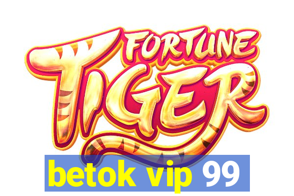 betok vip 99